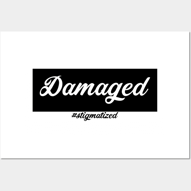 Damaged - Stigmatized Wall Art by Stigmatized